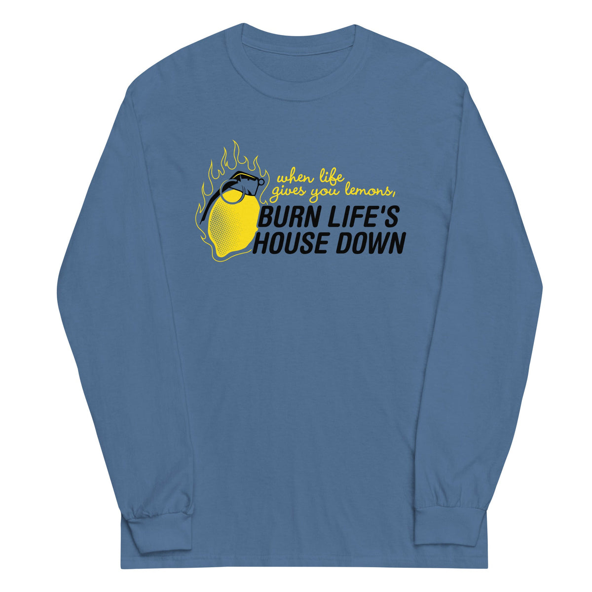 Burn Life's House Down Unisex Long Sleeve Tee product image 1