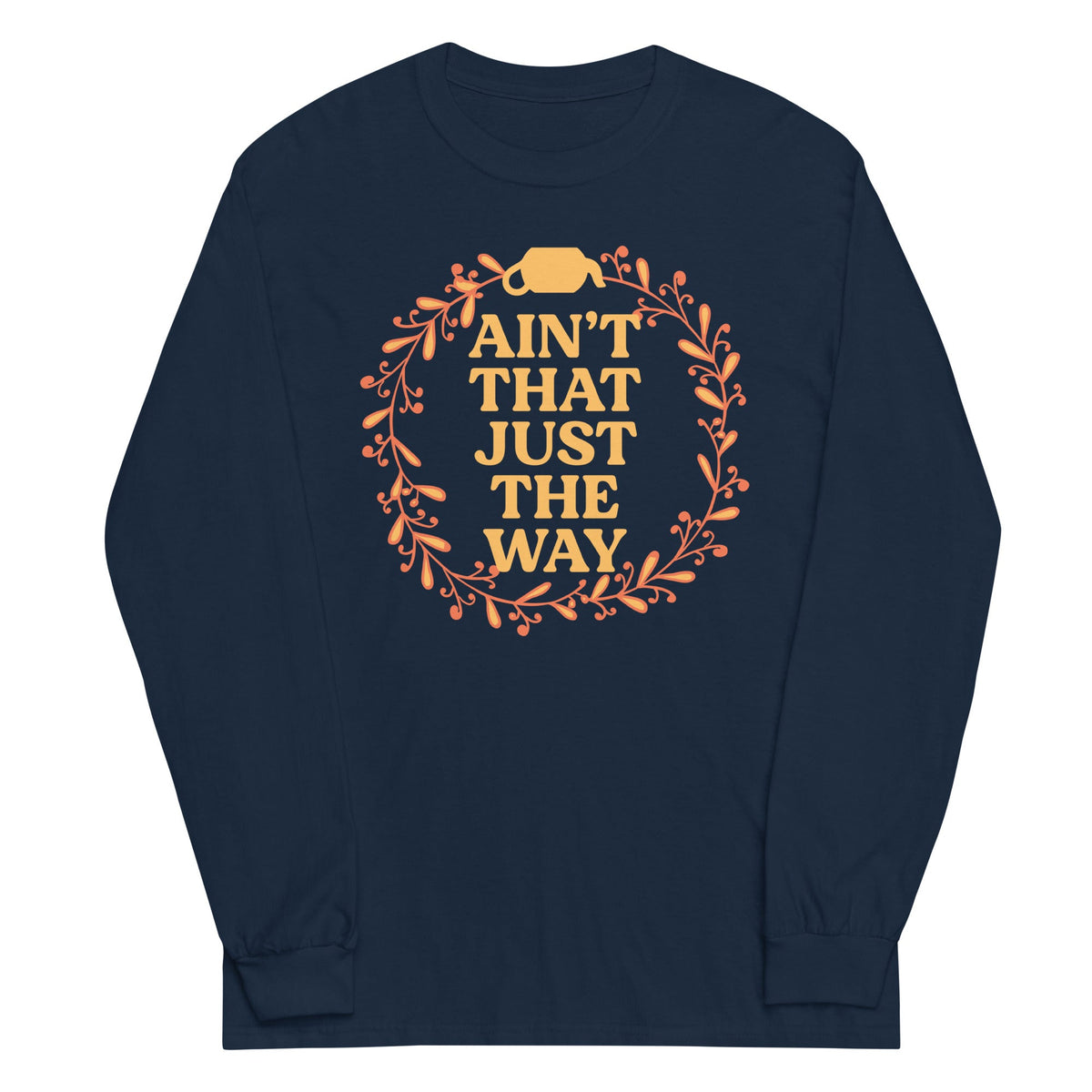 Ain't That Just The Way Unisex Long Sleeve Tee product image 2