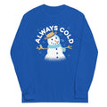 Always Cold Unisex Long Sleeve Tee product image 1