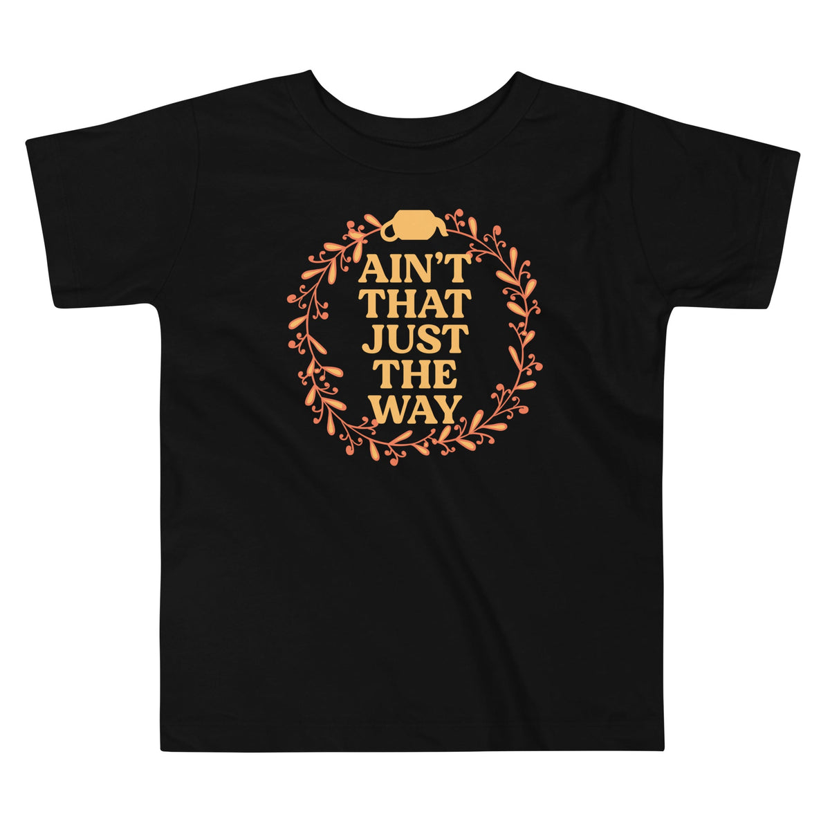 Ain't That Just The Way Kid's Toddler Tee product image 1