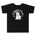 Always Cold Kid's Toddler Tee product image 1