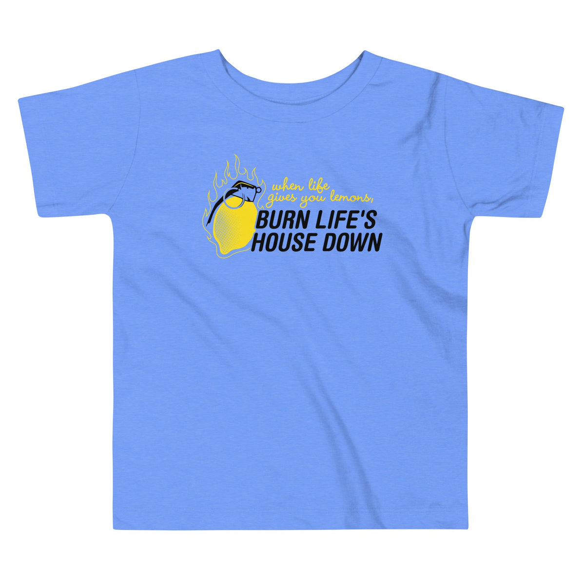 Burn Life's House Down Kid's Toddler Tee product image 1