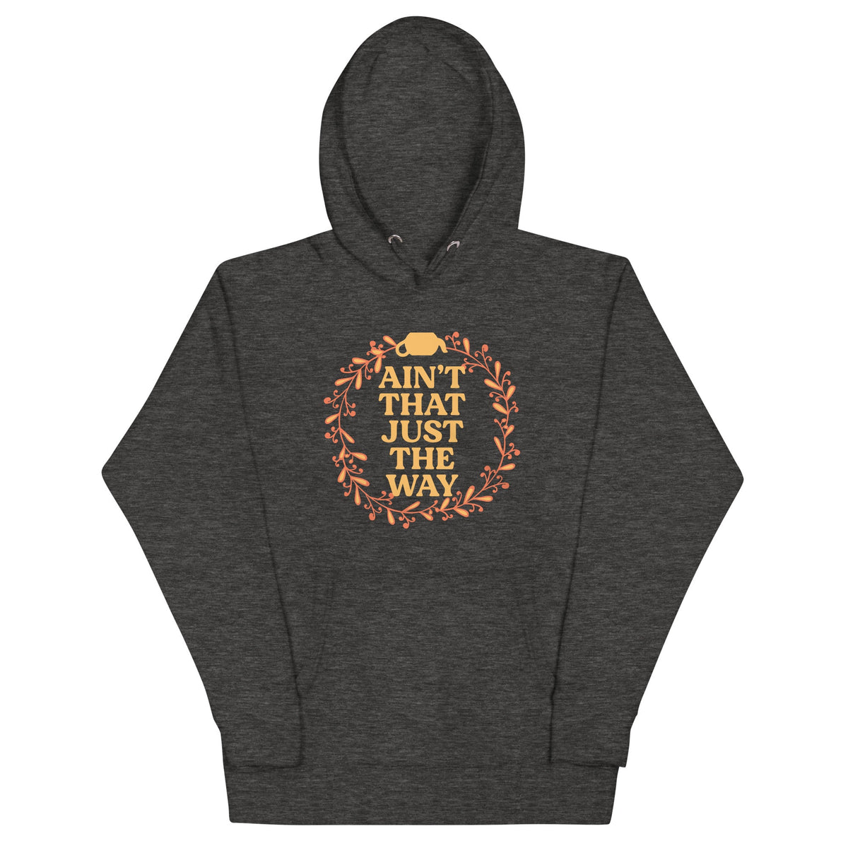 Ain't That Just The Way Unisex Hoodie product image 1