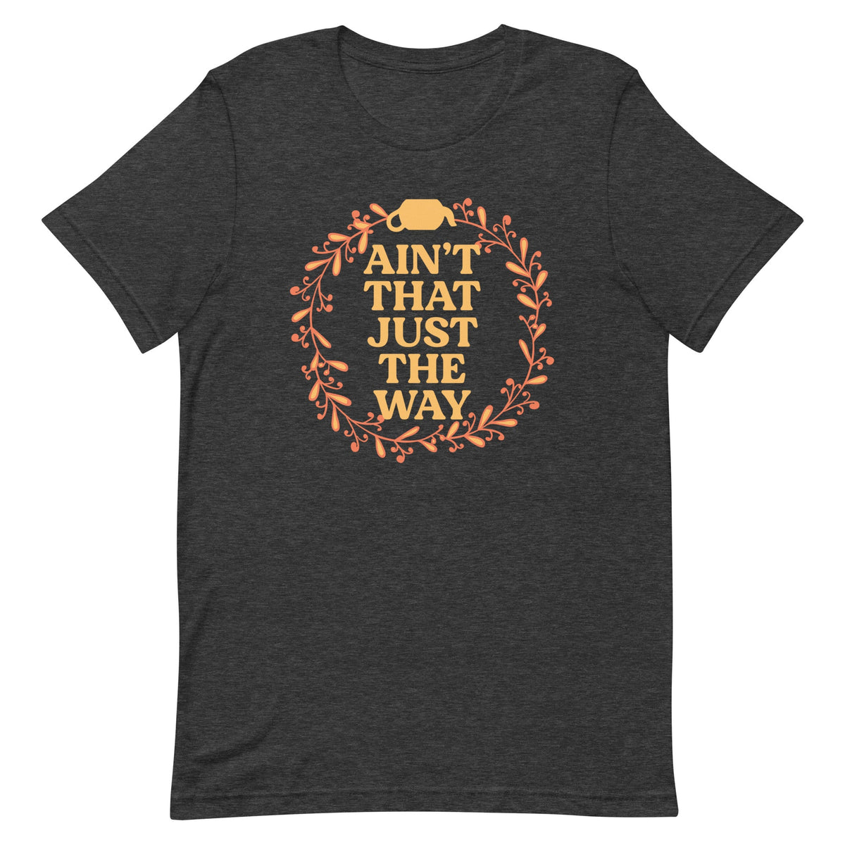 Ain't That Just The Way Men's Signature Tee product image 6