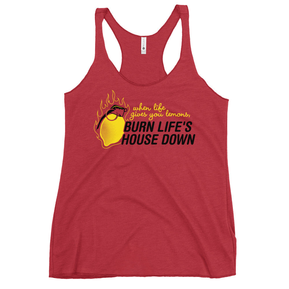 Burn Life's House Down Women's Racerback Tank