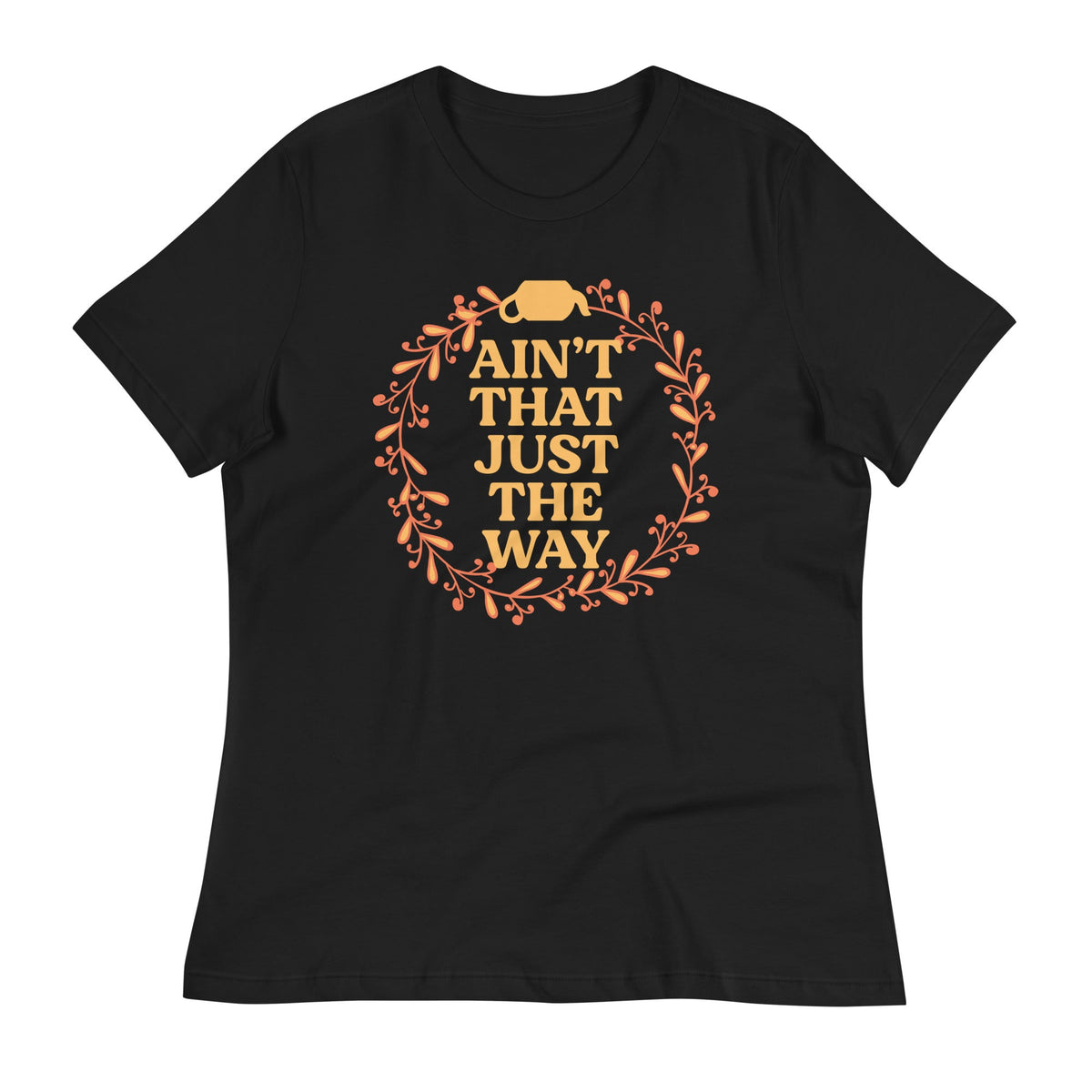 Ain't That Just The Way Women's Signature Tee product image 3
