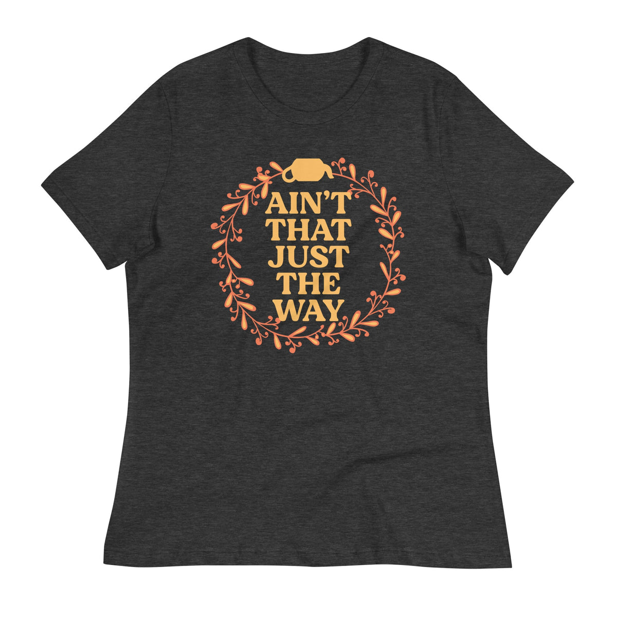 Ain't That Just The Way Women's Signature Tee product image 1